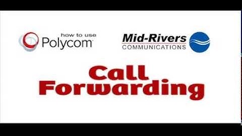 Polycom Phone: Call Forwarding  -  Mid-Rivers Communications