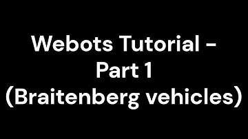 Webots Tutorial - Part 1 (Braitenberg vehicles)