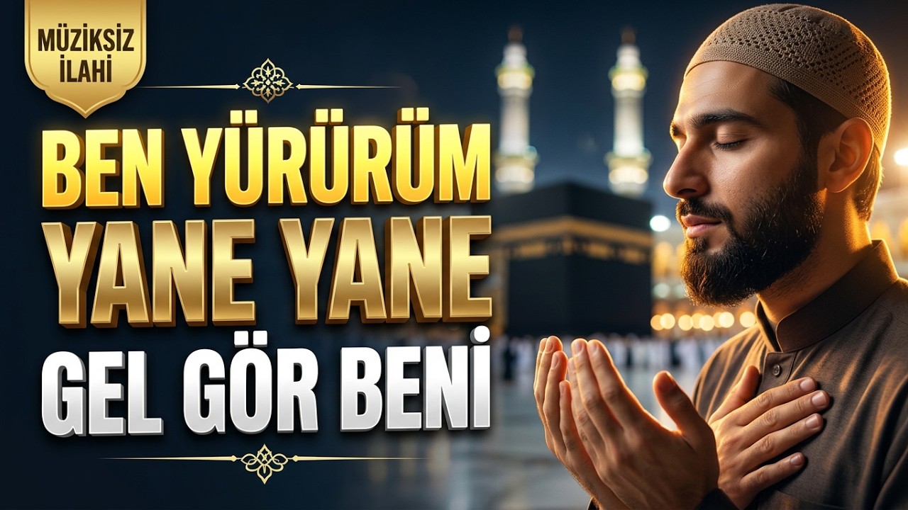 Ben Yürürüm Yane Yane Gel Gör Beni Beni Aşk Neyledi | Müziksiz İlahi