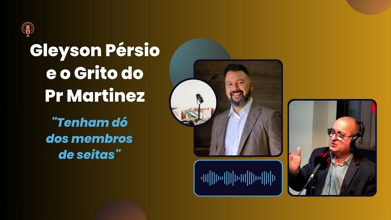 Gleyson Pérsio e o Grito do Pr Martinez - "Tenham dó dos membros de seitas"