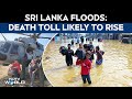 Sri Lanka Floods | Death Toll Likely to Rise as Many Areas Remain Inaccessible, Rescue Ops Underway
