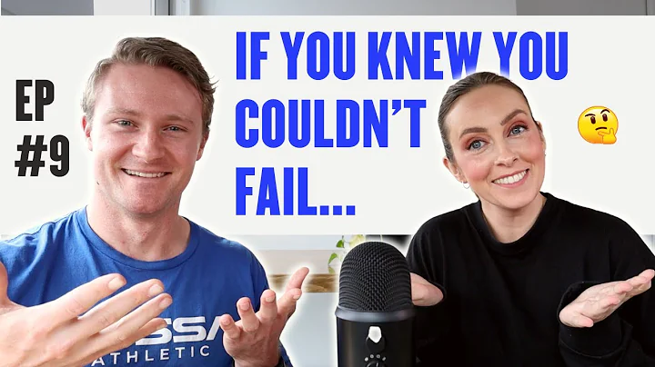 What would you do differently if you knew you couldn't fail...? || Podcast Ep. 9