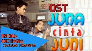 INDRA OKTIANA - KAMULAH ORANGNYA OST.JUNA CINTA JUNI