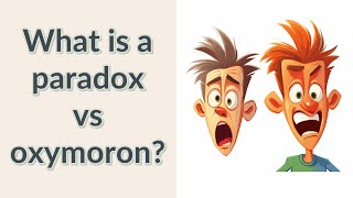 What is a paradox vs oxymoron?