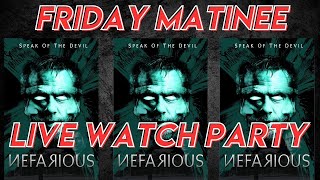 NEFARIOUS **FRIDAY MATINEE MOVIE WATCH PARTY** FIRST TIME WATCH - LIVE STREAM