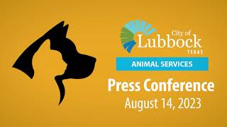 Reopening Lubbock Animal Services - August 15, 2023