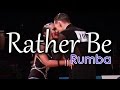 RUMBA | Dj Ice ft Lenna - Rather Be (25 BPM)
