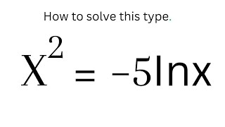 How To Solve x^2=–5Inx | Challenging Exponential Equation.