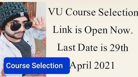 Vu Course Selection 2021, Vu course selection spring 2021, Guideline for course selection in Vu 2021