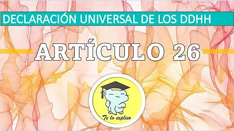 ¿Qué significa el artículo 26 de la Declaración Universal de los Derechos Humanos?