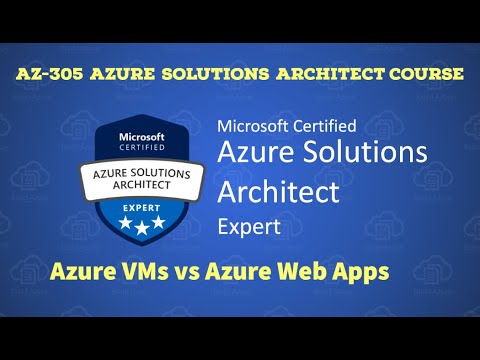 1. AZ-305 - Design Infrastructure Solutions - Azure VMs vs Azure Web Apps