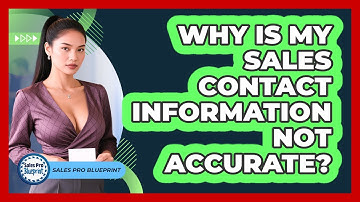 Why Is My Sales Contact Information Not Accurate? - Sales Pro Blueprint