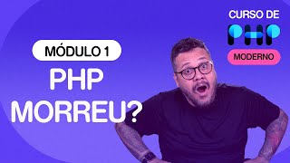 O PHP vai morrer Vale a pena estudar PHP -  @CursoemVideo  de PHP - Gustavo Guanabara