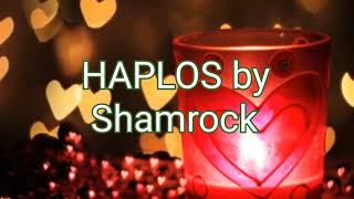 HAPLOS by Shamrock with lyrics