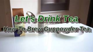 How To Brew Gunpowder Tea (A Chinese Green tea)