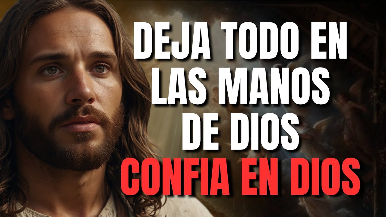 DIOS TE DICE HOY: DEJA TODO EN MIS MANOS Y VERÁS CÓMO YO PELEO POR TI ...