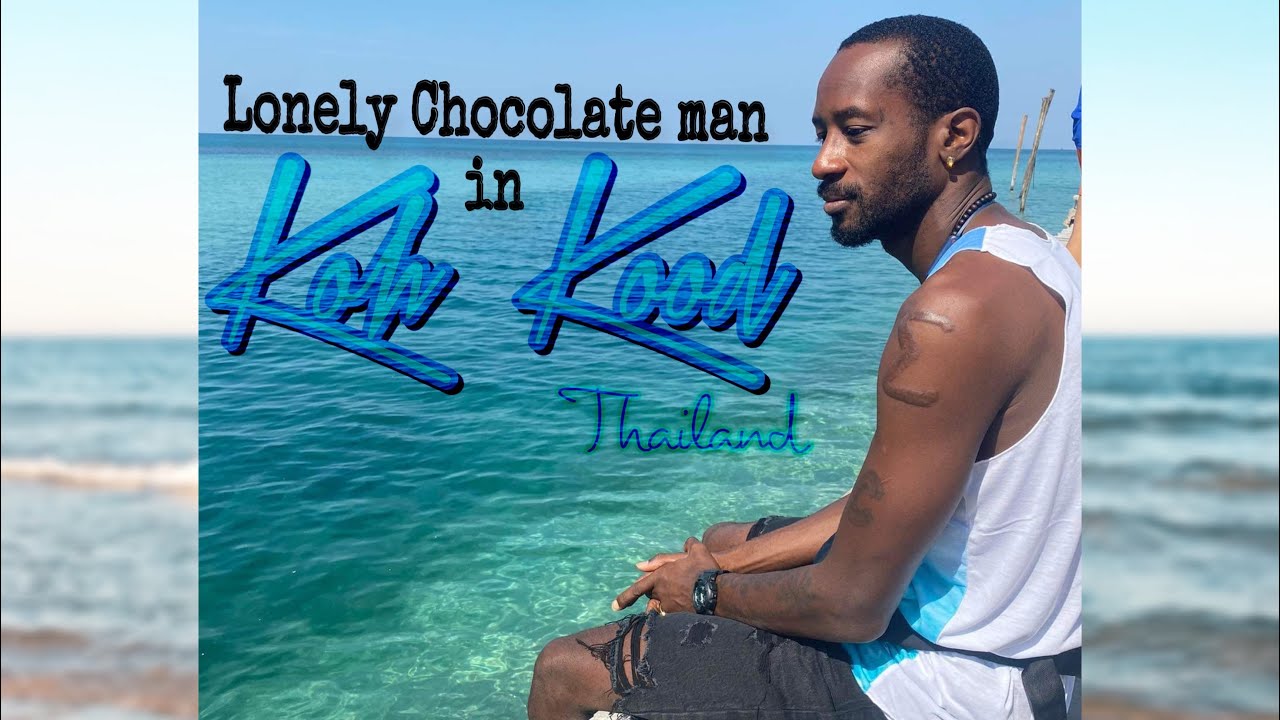 Lonely Chocolate man in Koh Kood Thailand. Where are the passport bros