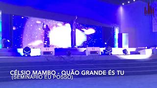 Quão Grande  És Tu -  Célsio Mambo