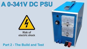 A Homemade 0 to 341V DC Variable Power Supply Part 2
