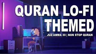 [Lofi theme] Quran for sleep/Study Session📚 - Relaxing Quran recitation - Juz Amma 30