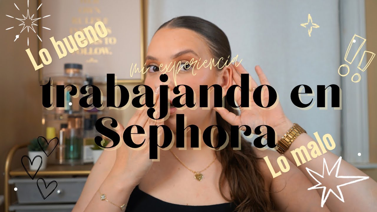 Trabaje en Sephora USA, LO BUENO Y LO MALO 👀🥊😱