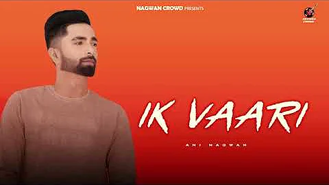 IK VAARI : Ani Nagwan ( official song ) New Latest Song 2024