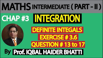 Ch#3 | Definite Integrals | [Exercise 3.6 Q13 to Q17] | Maths intermediate Part 2 (Lec 34)