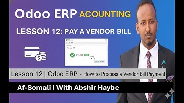 Odoo ERP: Lesson 12 - How to Process a Vendor Bill Payment (AF-SOMALI)