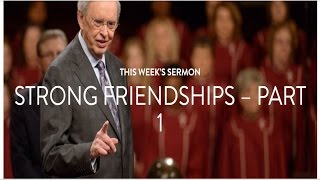 STRONG FRIENDSHIPS  PARTS 1  DR CHARLES STANLEY