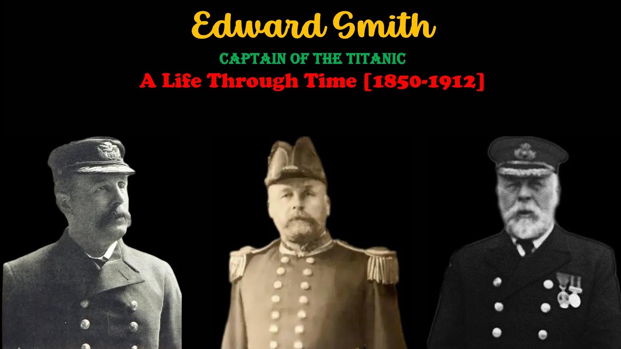 Captain Smith - A Life Through Time (1850-1912)