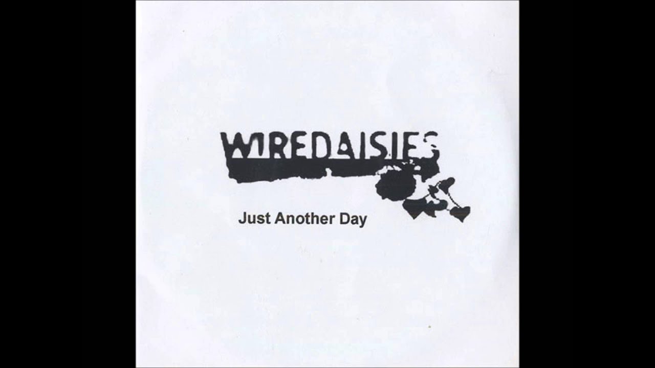 Wire Daisies Just Another Day YouTube