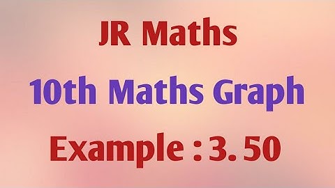 10th Maths - Graph - Example : 3.50 @JRMaths517