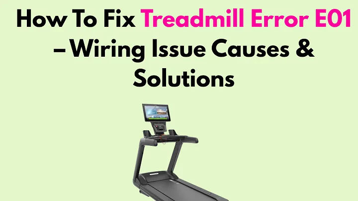 How To Fix Treadmill Error E01 – Wiring Issue Causes & Solutions