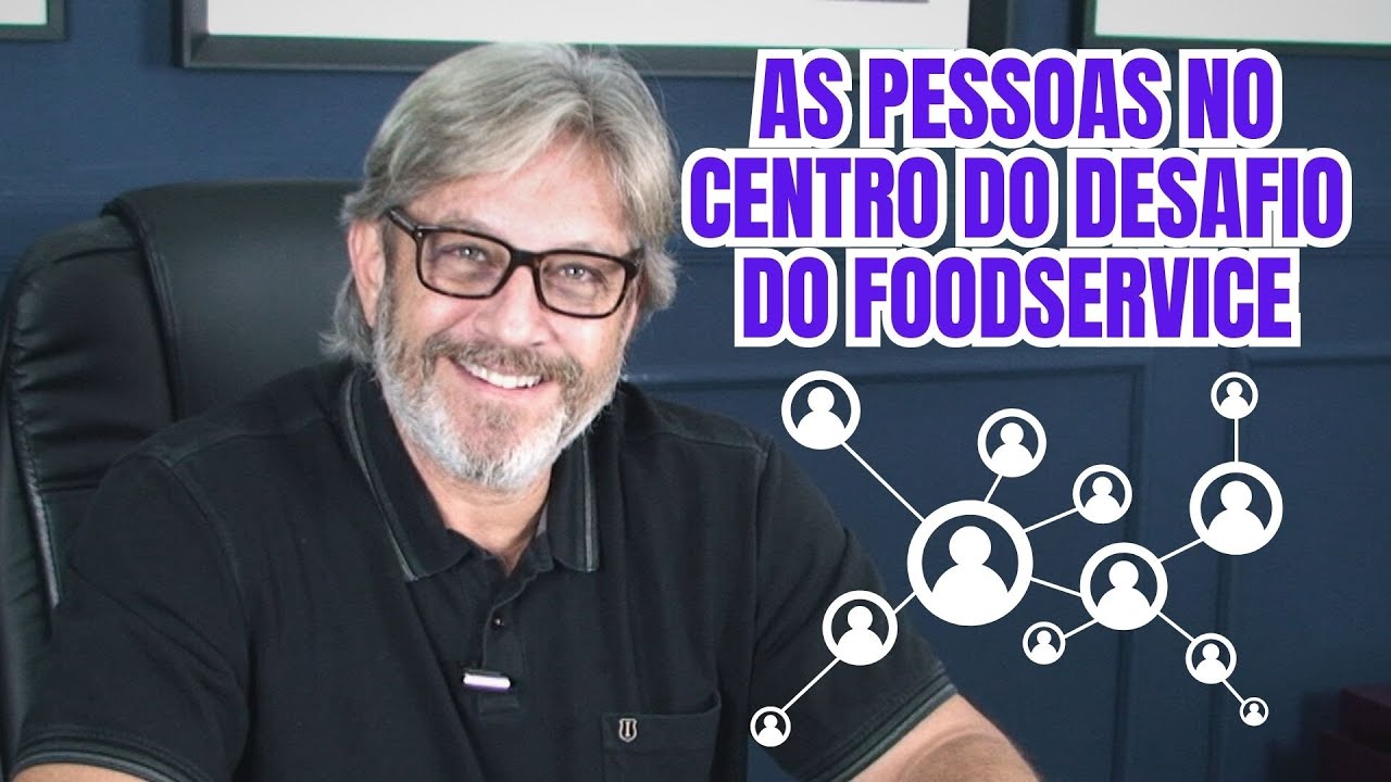 AS PESSOAS NO CENTRO DO DESAFIO DO FOODSERVICE