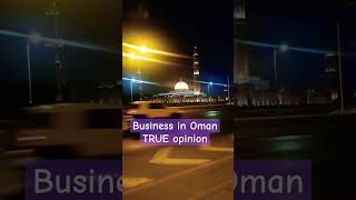 Business in Oman || TRUE Opinion