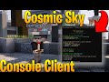 Cosmic Sky | How To Get The Console Client