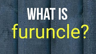What is furuncle?