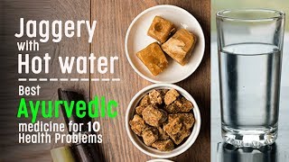Jaggery with Warm water: Best Ayurvedic medicine for 10 Health Problems