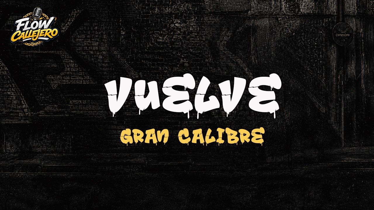 Gran Calibre - VUELVE (Letra)