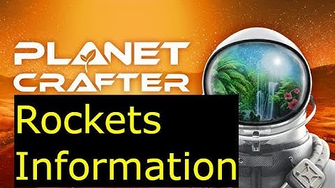 Planet Crafter - Rockets Information