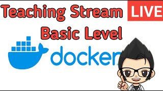 (LIVE) Teaching Stream สอนใช้งาน Docker ขั้นพื้นฐาน