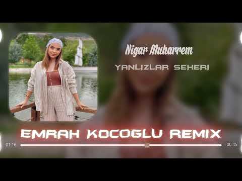 Nigar Muharrem - Yalnizlar Şeheri (Emrah Koçoğlu Remix) #tiktok