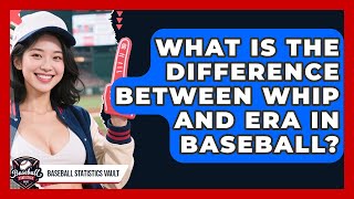 What Is The Difference Between WHIP And ERA In Baseball? - Baseball Statistics Vault