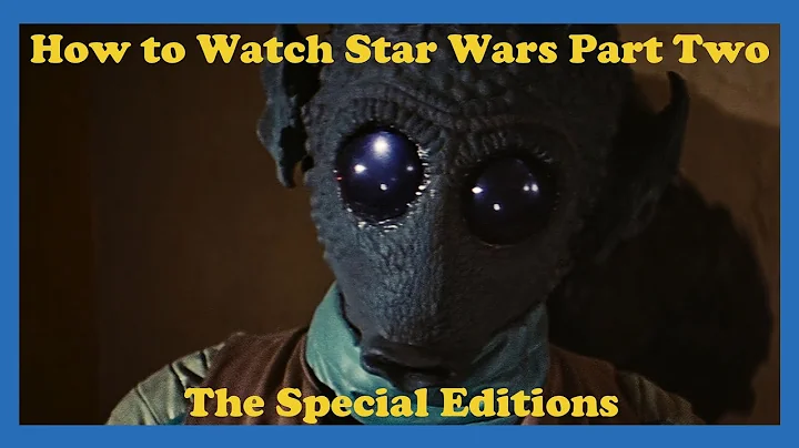 How to Watch Star Wars, Part Two: The Special Edit...