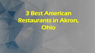 3 Best American Restaurants in Akron, Ohio | American Cuisine