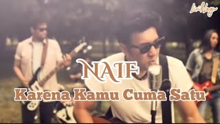 Download Lagu Karena Kamu Cuma Satu - Naif || Lirik Lagu MP3