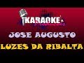 JOSE AUGUSTO - LUZES DA RIBALTA ( KARAOKE )