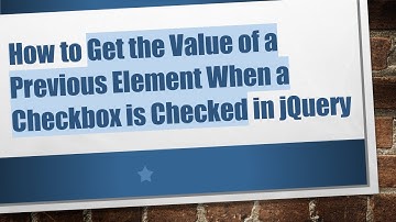 How to Get the Value of a Previous Element When a Checkbox is Checked in jQuery