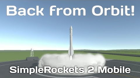 To Orbit and back! Simple Rockets 2 Mobile