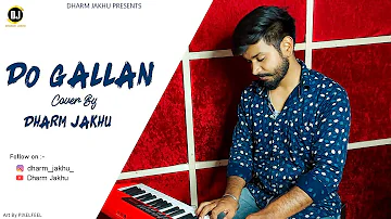 DO GALLAN | (COVER SONG) | GARRY SANDHU |DHARM JAKHU | LATEST PUNJABI SONG 2021